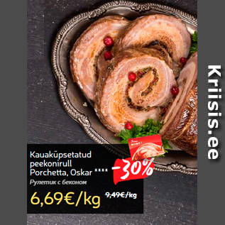 Allahindlus - Kauaküpsetatud peekonirull Porchetta, Oskar ****