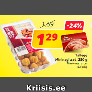 Allahindlus - Tallegg Mininagitsad, 250 g