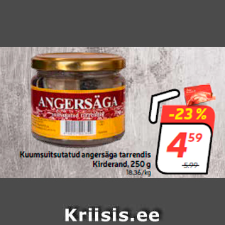 Allahindlus - Kuumsuitsutatud angersäga tarrendis Kirderand, 250 g