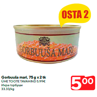 Allahindlus - Gorbuuša mari, 75 g x 2 tk