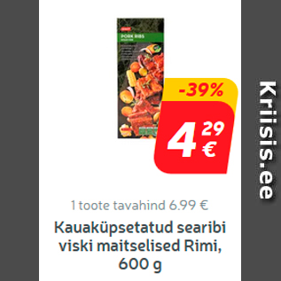 Allahindlus - Kauaküpsetatud viski maitseline searibi Rimi, 600 g