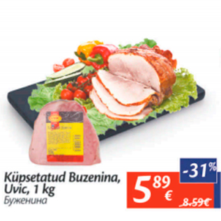 Allahindlus - Küpsetatud Buzenina Uvic, 1 kg