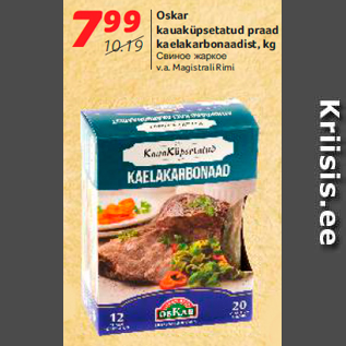 Allahindlus - Oskar kauaküpsetatud praad kaelakarbonaadist, kg