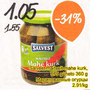 Allahindlus - Salvest maitselt mahe kurk, 675 g/neto 360 g