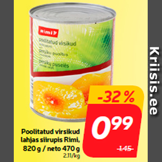 Allahindlus - Poolitatud virsikud lahjas siirupis Rimi, 820 g / neto 470 g