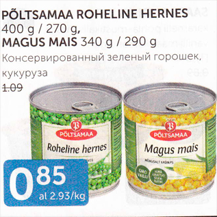 Allahindlus - PÕLTSAMAA ROHELINE HERNES 400 G / 270 G, MAGUS MAIS 340 G / 290 G