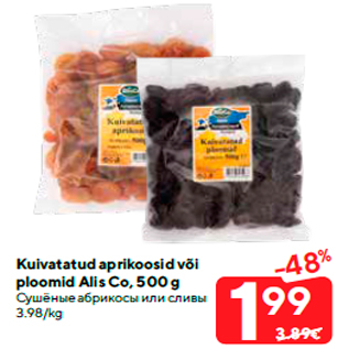 Allahindlus - Kuivatatud aprikoosid või ploomid Alis Co, 500 g