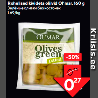 Allahindlus - Rohelised kivideta oliivid Ol’mar, 160 g