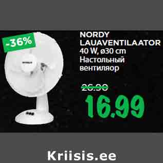 Allahindlus - NORDY LAUAVENTILAATOR 40 W, ø30 cm