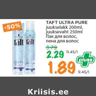 Allahindlus - TAFT ULTRA PURE juukselakk 200ml, juuksevaht 250ml