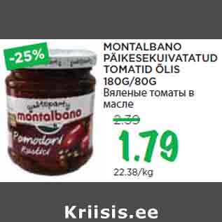 Allahindlus - MONTALBANO PÄIKESEKUIVATATUD TOMATID ÕLIS 180G/80G