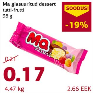 Allahindlus - Ma glasuuritud dessert tutti-frutti 38 g