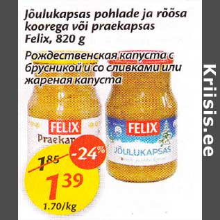 Allahindlus - Jõulukapsas pohlade ja rõõsа koorega või praekapsas Felix,820 g