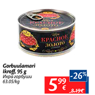 Allahindlus - Gorbuušamari Ikroff, 95 g