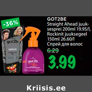 Allahindlus - GOT2BE Straight Ahead juuksesprei 200ml 19.95/l, Rockinit juuksegeel 150ml 26.60/l