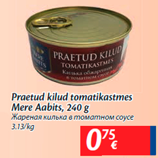 Allahindlus - Praetud kilud tomatikastmes Mere Aabits, 240 g