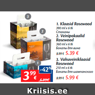 Allahindlus - 1. Klaasid Rosewood 390 ml x 6 tk -3,99€; 2. Veinipokaalid Rosewood 360 ml x 6 tk - 5,39€; 3. Vahuveiniklaasid Rosewood 210 ml x 6 tk - 5,99€