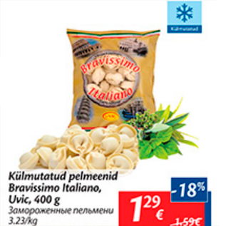 Allahindlus - Külmutatud pelmeenid Bravissimo Italiano, Uvic, 400 g