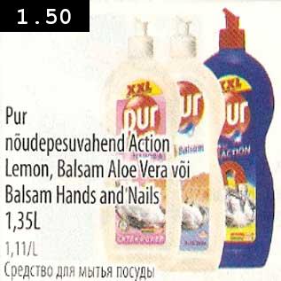 Allahindlus - Pur nõudepesuvahend Action Lemon,Balsam Aloe Vera või Balsam Hands and Nails