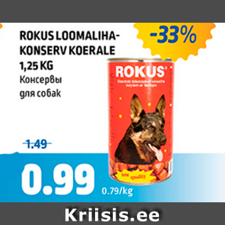 Allahindlus - ROKUS LOOMALIHAKONSERV KOERALE 1,25 KG