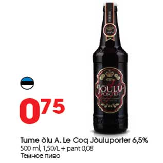 Allahindlus - Tume õlu A. Le Coq Jõuluporter 6,5% 500 ml, 1,50/L + pant 0,08