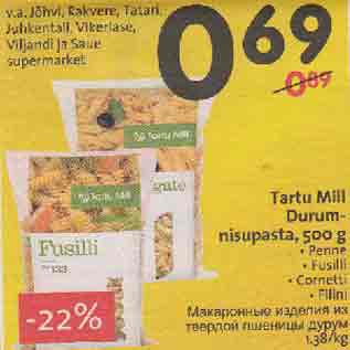 Allahindlus - Таrtu Mill Durumnisupasta, 500 g . Реnnе . Fusilli . Cornetti . Filini