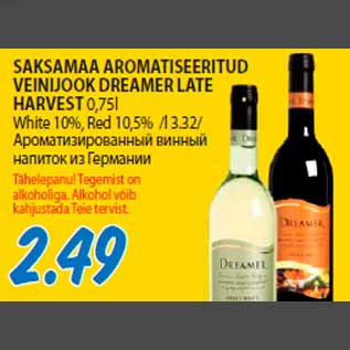 Allahindlus - SAKSAMAA AROMATISEERITUD VEINIJOOK DREAMER LATE HARVEST 0,75l White 10%, Red 10,5%