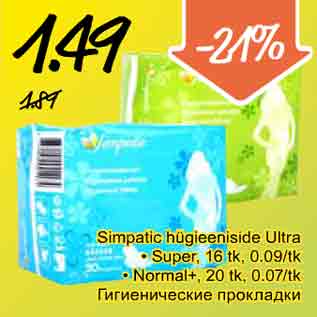 Allahindlus - Simpatic hügieeniside Ultra • Super, 16 tk, 0.09/tk • Normal+, 20 tk, 0.07/tk