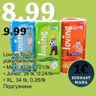 Allahindlus - Loving Touch püksmähkmed • Maxi, 42 tk, 0.21/tk • Junior, 38 tk, 0.24/tk • XL, 34 tk, 0.26/tk