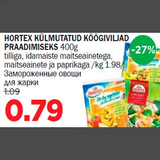 Allahindlus - HORTEX KÜLMUTATUD KÖÖGIVILJAD PRAADIMISEKS 400g tilliga, idamaiste maitseainetega, maitseainete ja paprikaga