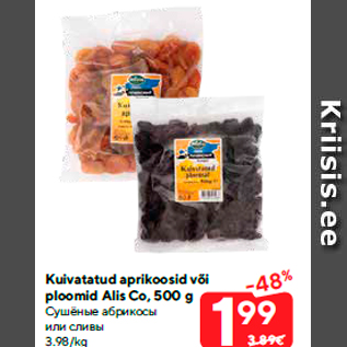 Allahindlus - Kuivatatud aprikoosid või ploomid Alis Co, 500 g