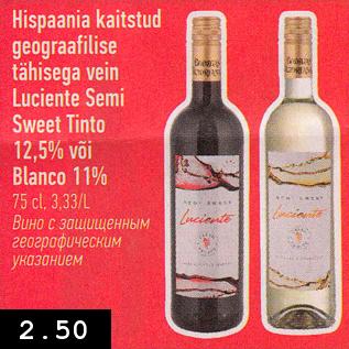 Allahindlus - Hispaania kaitstud geograafilise tähisega vein Luciente Semi Sweet Tinto 12,5% või Blanco 11%, 75 cl