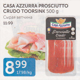 Allahindlus - CASA AZZURRA PROSCIUTTO CRUDO TOORSINK 500 G