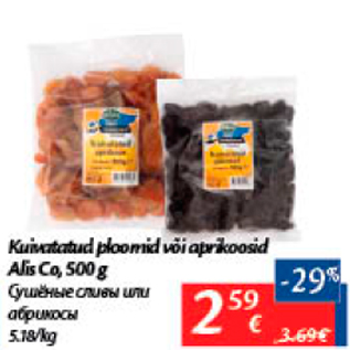 Allahindlus - Kuivatatud ploomid või aprikoosid Alis Co, 500 g