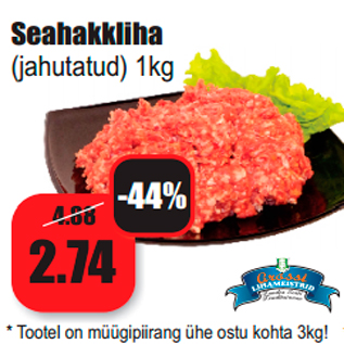 Allahindlus - Seahakkliha (jahutatud) 1kg