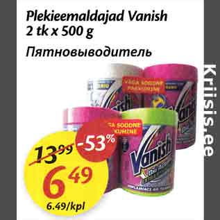 Allahindlus - Plekieemaldajad Vanish 2 tk x 500 g