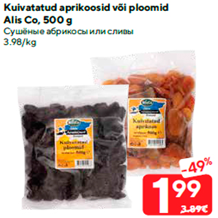 Allahindlus - Kuivatatud aprikoosid või ploomid Alis Co, 500 g