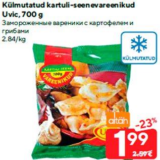 Allahindlus - Külmutatud kartuli-seenevareenikud Uvic, 700 g