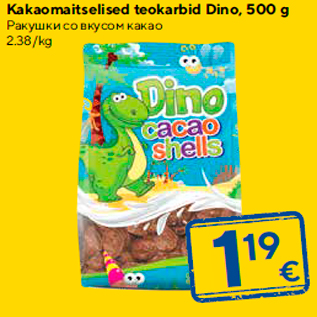 Allahindlus - Kakaomaitselised teokarbid Dino, 500 g