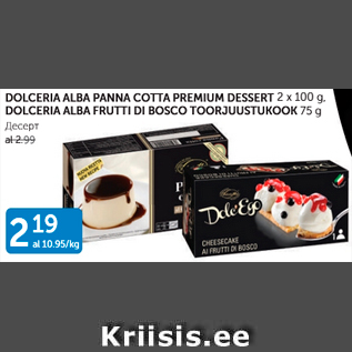 Allahindlus - DOLCERIA ALBA PANNA COTTA PREMIUM DESSERT 2 X 100 G; DOLCERIA ALBA FRUTTI DI BOSCO TOORJUUSTUKOOK 75 G