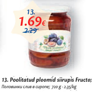 Allahindlus - Poolitatud ploomid siirupis Fructo