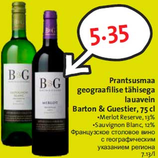 Allahindlus - Prantsusmaa geograafilise tähisega lauavein Barton & Guestier, 75 cl •Merlot Reserve, 13% •Sauvignon Blanc, 12%