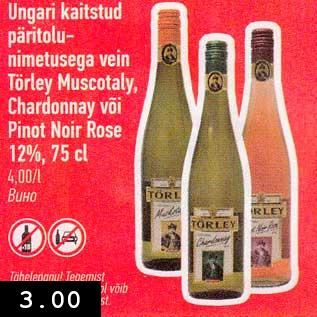 Allahindlus - Ungari kaitstud päritolunimetusega vein Törley Muscotaly, Chardonnay või Pinot Noir Rose