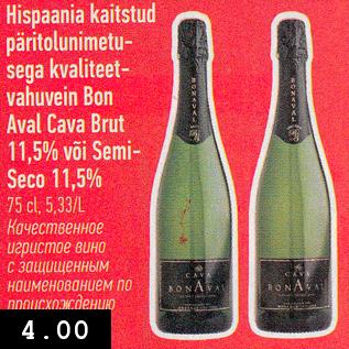 Allahindlus - Hispaania kaitstud päritolunimetusega kvaliteetvahuvein Bon Aval Cava Brut 11,5% või SemiSeco 11,5%, 75 cl