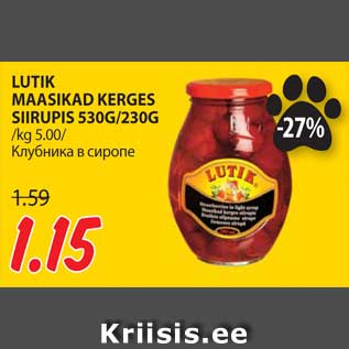 Allahindlus - LUTIK MAASIKAD KERGES SIIRUPIS 530G/230G