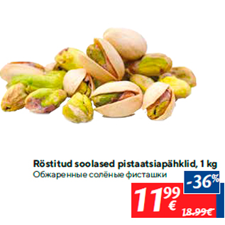 Allahindlus - Röstitud soolased pistaatsiapähklid, 1 kg