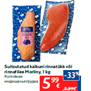 Allahindlus - Suitsutatud kalkuni rinnatükk või rinnafilee Morliny, 1 kg