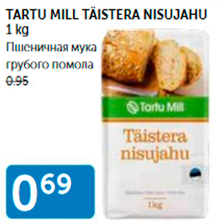 Allahindlus - TARTU MILL TÄISTERA NISUJAHU 1 kg