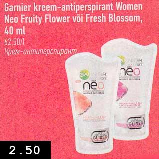 Allahindlus - Garnier kreem - antiperspirant Women Neo Fruity Flower või Fresh Blossom