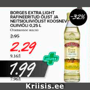 Allahindlus - BORGES EXTRA LIGHT RAFINEERITUD ÕLIST JA NEITSIOLIIVIÕLIST KOOSNEV OLIIVIÕLI 0,25 L